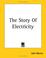 Cover of: The Story of Electricity