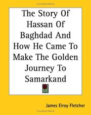 Cover of: The Story of Hassan of Baghdad And How He Came to Make the Golden Journey to Samarkand