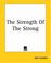 Cover of: The Strength Of The Strong