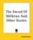 Cover of: The Sword Of Welleran And Other Stories