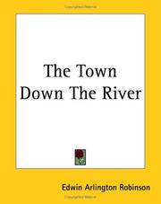 The town down the river by Edwin Arlington Robinson