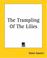 Cover of: The Trampling Of The Lilies