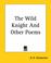 Cover of: The Wild Knight And Other Poems