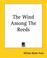 Cover of: The Wind Among The Reeds