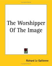 Cover of: The Worshipper Of The Image by Richard Le Gallienne