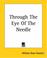 Cover of: Through The Eye Of The Needle