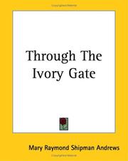 Cover of: Through the Ivory Gate by Mary Raymond Shipman Andrews