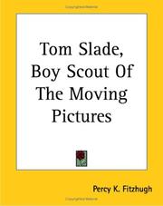 Cover of: Tom Slade, Boy Scout of the Moving Pictures by Percy Keese Fitzhugh