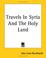 Cover of: Travels In Syria And The Holy Land
