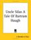 Cover of: Uncle Silas A Tale Of Bartram Haugh