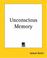 Cover of: Unconscious Memory