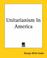 Cover of: Unitarianism In America