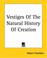 Cover of: Vestiges Of The Natural History Of Creation
