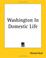 Cover of: Washington in Domestic Life