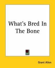 Cover of: What's Bred In The Bone by Grant Allen
