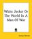 Cover of: White Jacket Or The World In A Man Of War