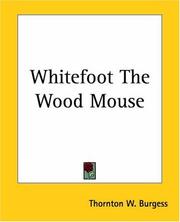 Cover of: Whitefoot The Wood Mouse by Thornton W. Burgess