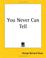 Cover of: You Never Can Tell