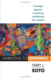 Cover of: Marketing to Hispanics: a strategic approach for assessing and aligning your initiative