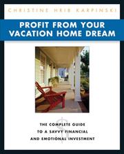 Cover of: Profit from Your Vacation Home Dream: The Complete Guide to a Savvy Financial and Emotional Investment