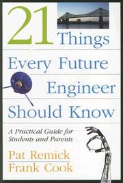 Cover of: 21 Things Every Future Engineer Should Know: A Practical Guide for Students and Parents