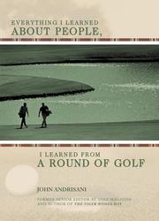 Cover of: Everything I Learned About People, I Learned from a Round of Golf by John Andrisani