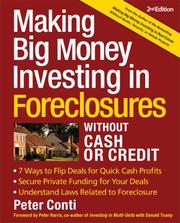 Cover of: Making Big Money Investing In Foreclosures Without Cash or Credit, 2nd Ed. by Peter Conti