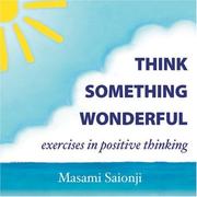 Cover of: Think Something Wonderful: Exercises in Positive Thinking