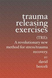 Cover of: Trauma Releasing Exercises (TRE):: A revolutionary new method for stress/trauma recovery.