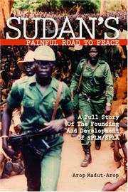 Cover of: SUDAN'S PAINFUL ROAD TO PEACE by Arop Madut-Arop