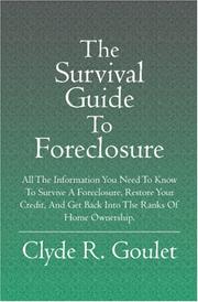 Cover of: The Survival Guide To Foreclosure by Clyde R. Goulet