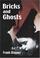 Cover of: Bricks And Ghosts