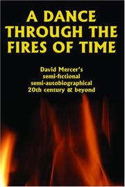 Cover of: A Dance Through the Fires of Time: A Semi-Fictional Autobiography of the 20th Century and a Primer for the 21st