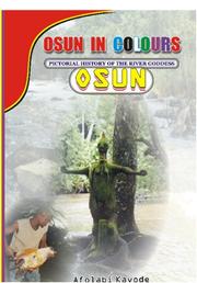 Cover of: Osun in Colours: Pictorial History of the River Goddess,Osun