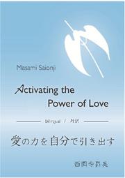 Cover of: Activating the Power of Love / Ai no chikara o jibun de hikidasu: a bilingual booklet