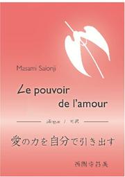 Cover of: Le pouvoir de l'amour / Ai no chikara o jibun de hikidasu by Masami Saionji
