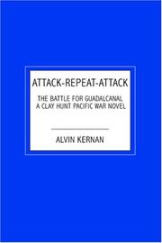 Cover of: ATTACK-REPEAT-ATTACK: The Battle for Guadalcanal a Clay Hunt Pacific War Novel