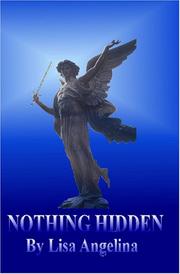 Cover of: Nothing Hidden by Lisa Angelina, Lisa Angelina