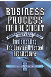 Cover of: Business Process Management with a Business Rules Approach: Implementing The Service Oriented Architecture