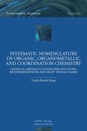 Cover of: Systematic Nomenclature of Organic, Organometallic and Coordination Chemistry: Chemical-Abstracts Guidelines with IUPAC Recommendations and Many Trivial Names