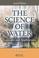 Cover of: The Science of Water