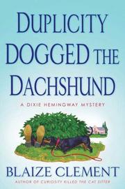 Duplicity Dogged the Dachshund by Blaize Clement
