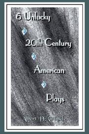 Cover of: 6 Unlucky 20th Century American Plays