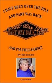 Cover of: I HAVE BEEN OVER THE HILL AND PART WAY BACK by Bill Randol