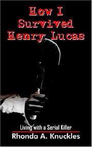 Cover of: How I Survived Henry Lucas: Living with a Serial Killer