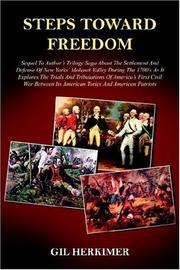 Cover of: STEPS TOWARD FREEDOM: Sequel To Author's Trilogy Saga About The Settlement And Defense Of New Yorks' Mohawk Valley During The 1700's As It Explores The ... Its American Tories And American Patriots