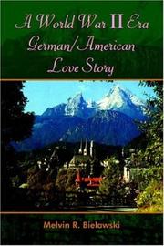 Cover of: A World War II Era German/American Love Story by Melvin , R. Bielawski