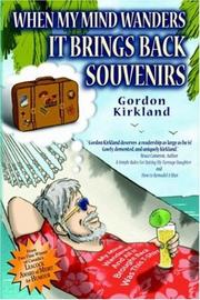 Cover of: When My Mind Wanders It Brings Back Souvenirs | Gordon Kirkland