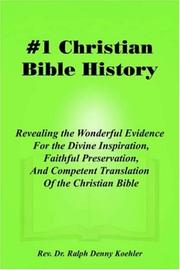 Cover of: #1 Christian Bible History: Revealing the Wonderful Evidence For the Divine Inspiration, Faithful Preservation, And Competent Translation Of the Christian Bible