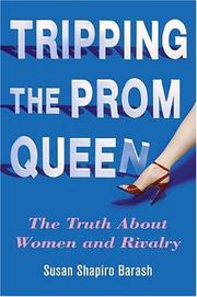 Cover of: Tripping the prom queen: the truth about women and rivalry